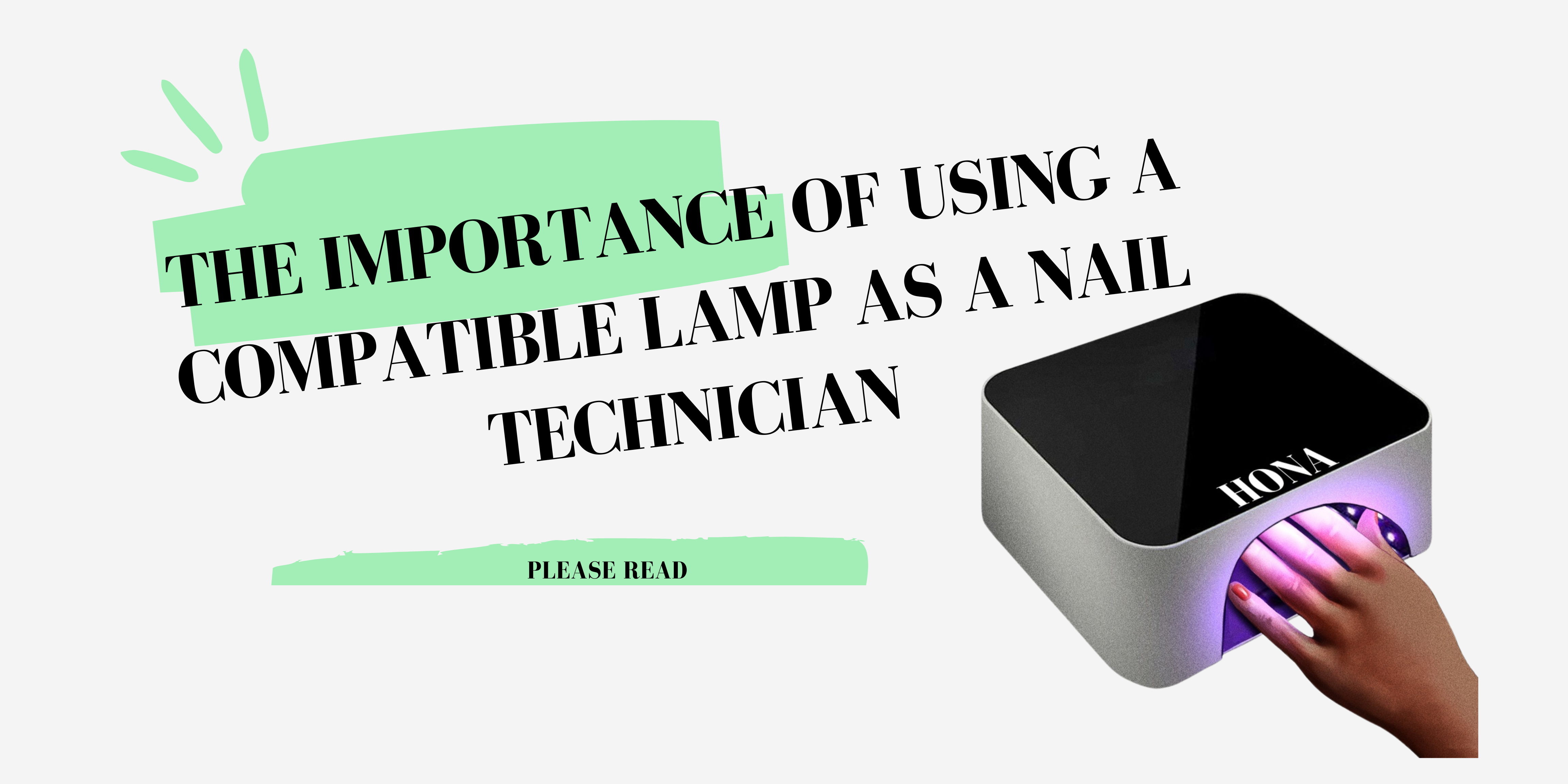 The Importance of Using a Compatible Lamp As a Nail Technician